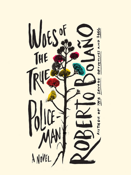 Title details for Woes of the True Policeman by Roberto Bolano - Available